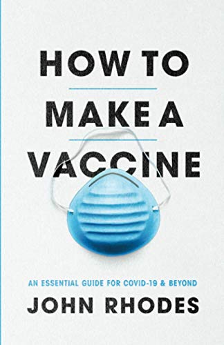 Book How to Make a Vaccine: An Essential Guide for COVID-19 and Beyond free
