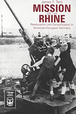 Book Mission on the Rhine: "Reeducation" and Denazification in American-Occupied Germany free