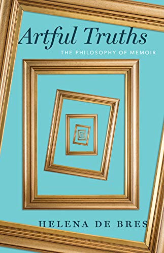 Book Artful Truths: The Philosophy of Memoir free