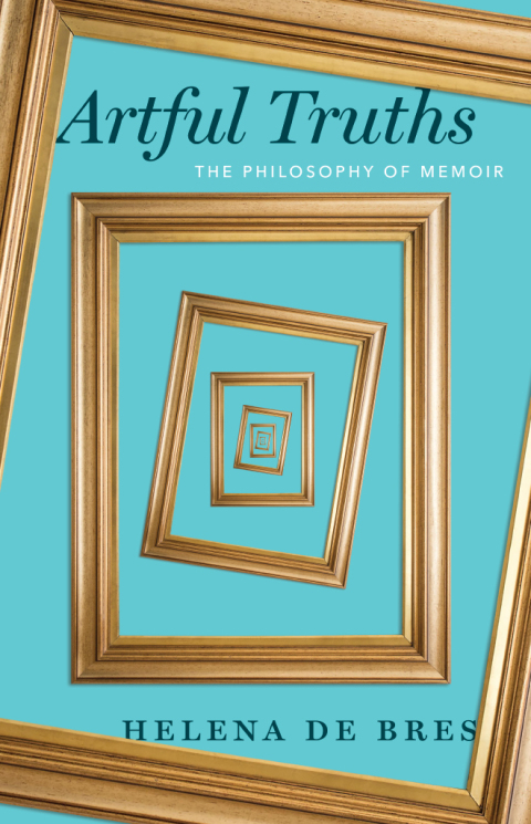 Book Artful Truths: The Philosophy of Memoir free