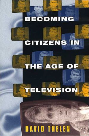 Book Becoming Citizens in the Age of Television: How Americans Challenged the Media and Seized Political Initiative during the Iran-Contra Debate free