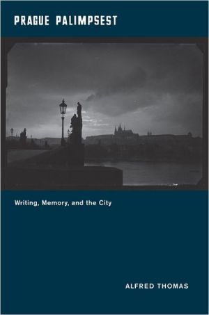 Book Prague Palimpsest: Writing, Memory, and the City free