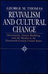 Book Revivalism and Cultural Change: Christianity, Nation Building, and the Market in the Nineteenth-Century United States free