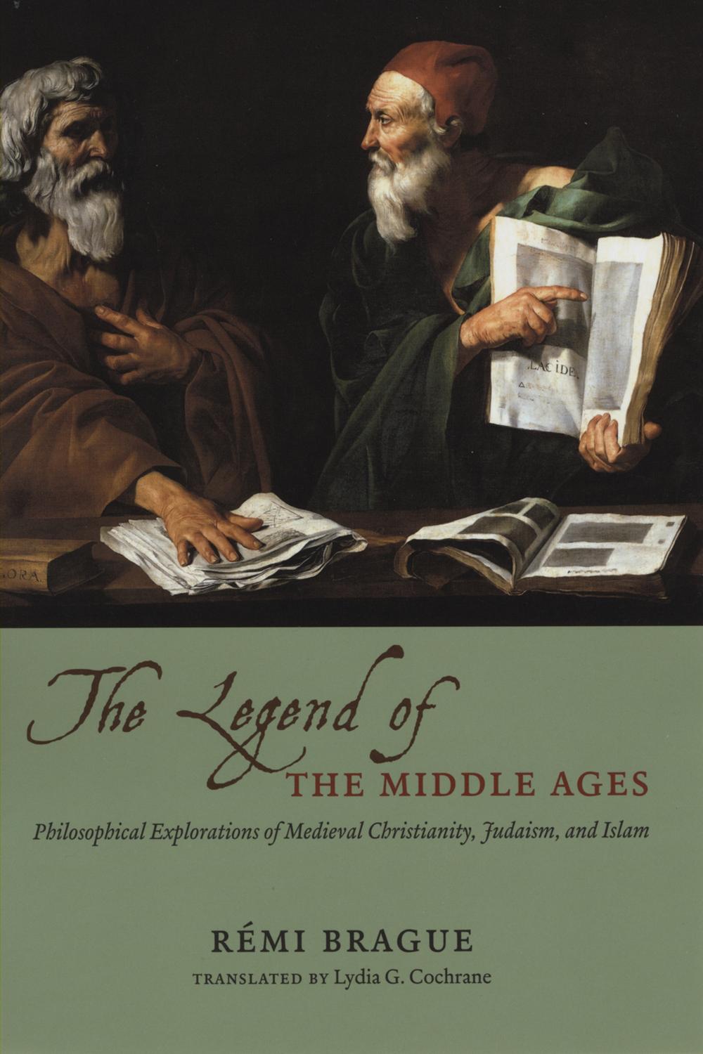 Book The Legend of the Middle Ages: Philosophical Explorations of Medieval Christianity, Judaism, and Islam free