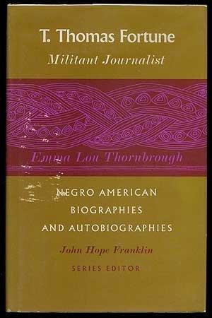 Book T. Thomas Fortune: Militant Journalist (Negro American biographies and autobiographies) free