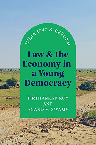 Book Law and the Economy in a Young Democracy: India 1947 and Beyond (Markets and Governments in Economic History) free