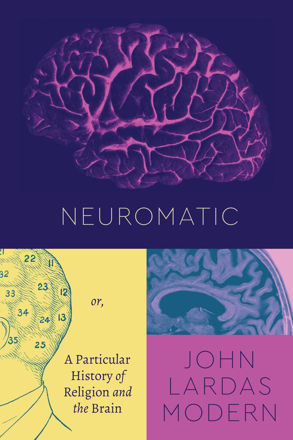Book Neuromatic: Or, A Particular History of Religion and the Brain (Class 200: New Studies in Religion) free