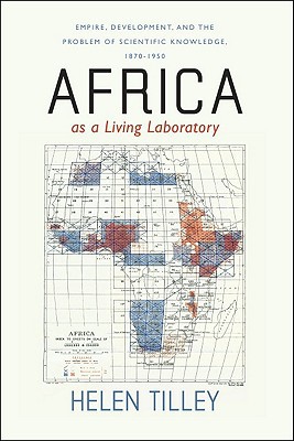 Book Africa as a Living Laboratory: Empire, Development, and the Problem of Scientific Knowledge, 1870-1950 free