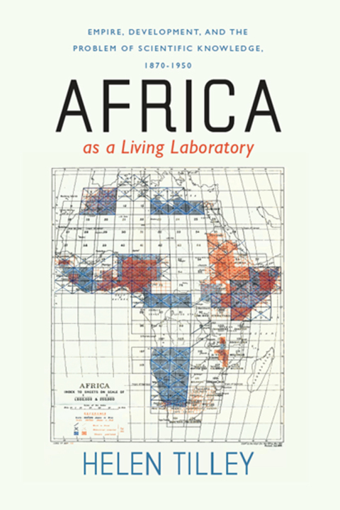 Book Africa as a Living Laboratory: Empire, Development, and the Problem of Scientific Knowledge, 1870-1950 free
