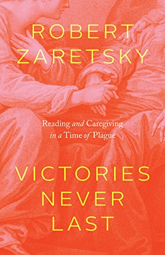 Book Victories Never Last: Reading and Caregiving in a Time of Plague free