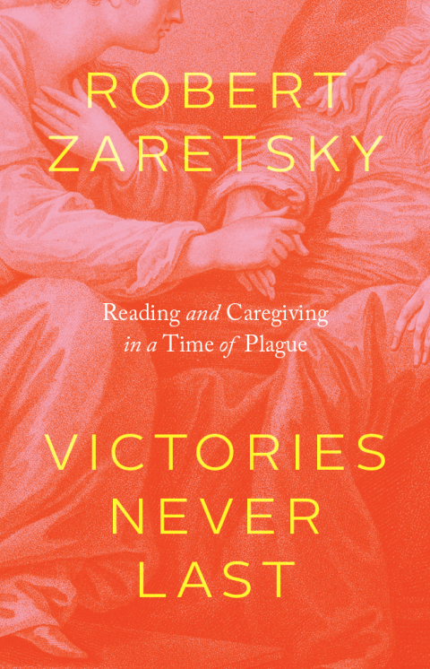 Book Victories Never Last: Reading and Caregiving in a Time of Plague free