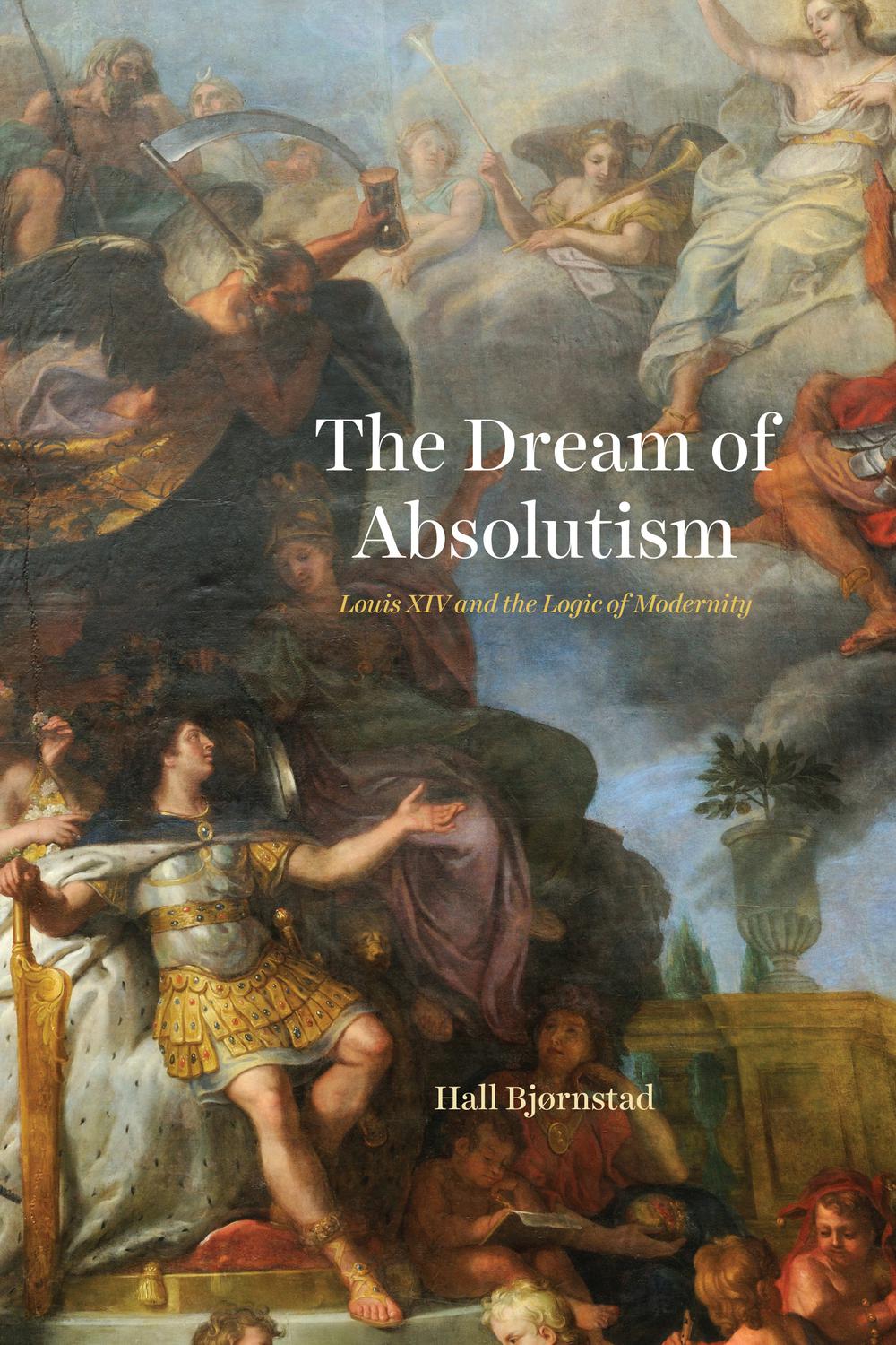Book The Dream of Absolutism: Louis XIV and the Logic of Modernity free
