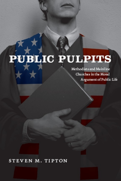 Book Public Pulpits: Methodists and Mainline Churches in the Moral Argument of Public Life free