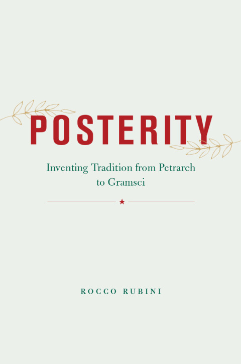 Book Posterity: Inventing Tradition from Petrarch to Gramsci free
