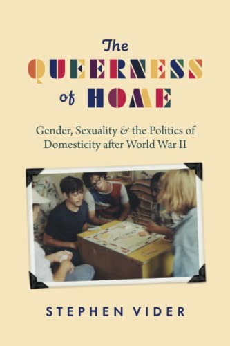 Book The Queerness of Home: Gender, Sexuality, and the Politics of Domesticity after World War II free