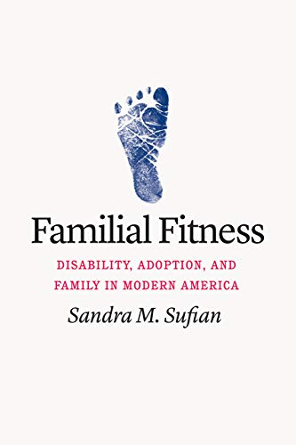 Book Familial Fitness: Disability, Adoption, and Family in Modern America free