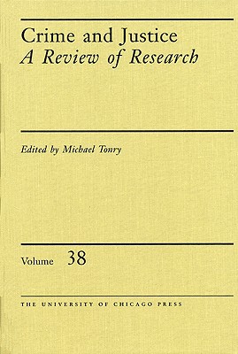 Book Crime and Justice, Volume 38: A Review of Research (Volume 38) (Crime and Justice: A Review of Research) free