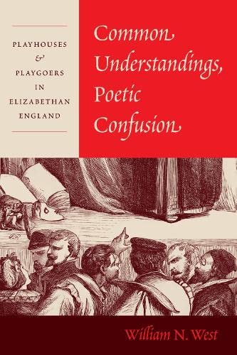 Book Common Understandings, Poetic Confusion: Playhouses and Playgoers in Elizabethan England free