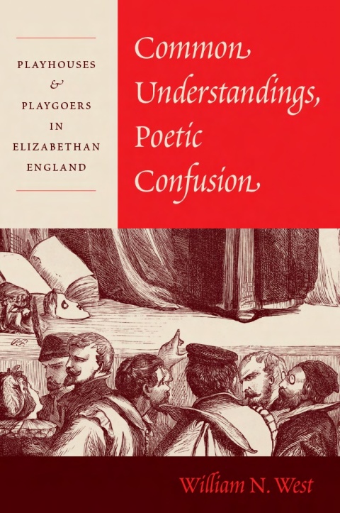 Book Common Understandings, Poetic Confusion: Playhouses and Playgoers in Elizabethan England free