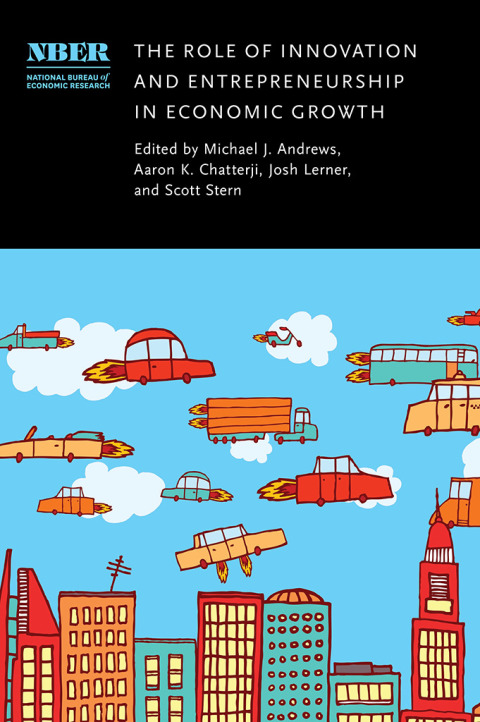 Book The Role of Innovation and Entrepreneurship in Economic Growth (National Bureau of Economic Research Conference Report) free