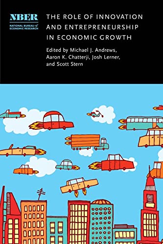Book The Role of Innovation and Entrepreneurship in Economic Growth (National Bureau of Economic Research Conference Report) free