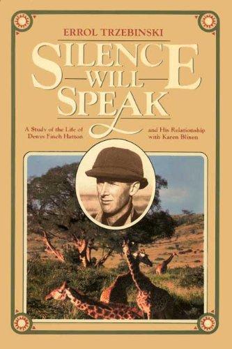Book Silence Will Speak: A Study of the Life of Denys Finch Hatton and His Relationship With Karen Blixen free