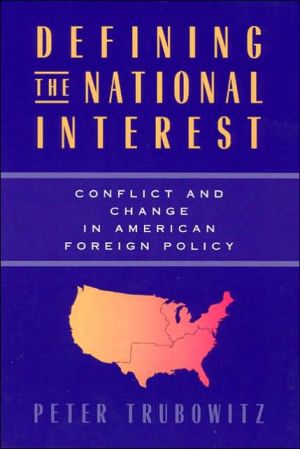 Book Defining the National Interest: Conflict and Change in American Foreign Policy (Volume 1997) (American Politics and Political Economy Series) free
