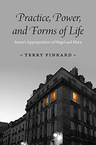 Book Practice, Power, and Forms of Life: Sartre’s Appropriation of Hegel and Marx free