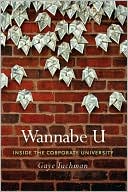 Book Wannabe U: Inside the Corporate University free