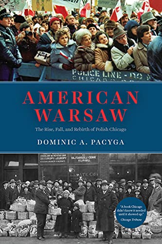Book American Warsaw: The Rise, Fall, and Rebirth of Polish Chicago free