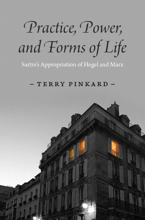 Book Practice, Power, and Forms of Life: Sartre’s Appropriation of Hegel and Marx free