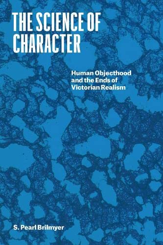 Book The Science of Character: Human Objecthood and the Ends of Victorian Realism (Thinking Literature) free