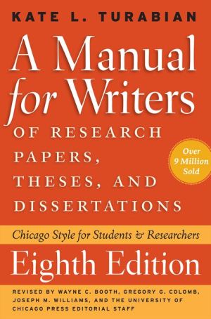 Book A Manual for Writers of Research Papers, Theses, and Dissertations, Eighth Edition: Chicago Style for Students and Researchers (Chicago Guides to Writing, Editing, and Publishing) free