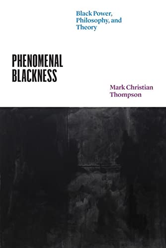 Book Phenomenal Blackness: Black Power, Philosophy, and Theory (Thinking Literature) free