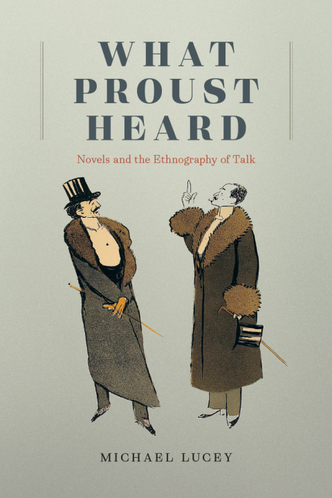Book What Proust Heard: Novels and the Ethnography of Talk free