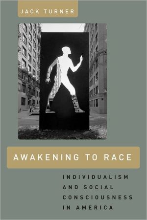Book Awakening to Race: Individualism and Social Consciousness in America free