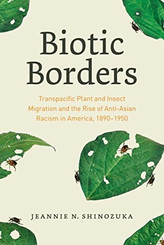 Book Biotic Borders: Transpacific Plant and Insect Migration and the Rise of Anti-Asian Racism in America, 1890–1950 free