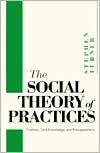 Book Social Theory of Practices: Tradition, Tacit Knowledge, and Presuppositions free