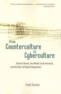 Book From Counterculture to Cyberculture: Stewart Brand, the Whole Earth Network, and the Rise of Digital Utopianism free