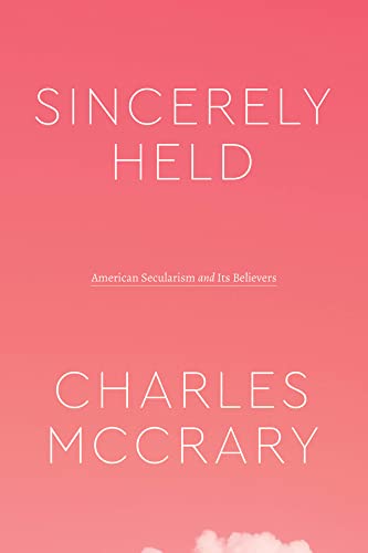 Book Sincerely Held: American Secularism and Its Believers (Class 200: New Studies in Religion) free