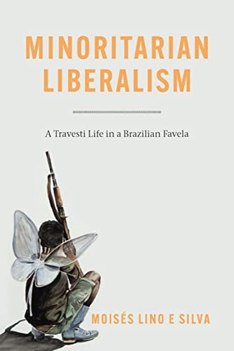 Book Minoritarian Liberalism: A Travesti Life in a Brazilian Favela free