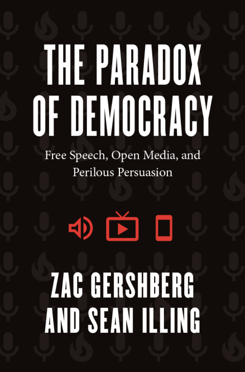 Book The Paradox of Democracy: Free Speech, Open Media, and Perilous Persuasion free