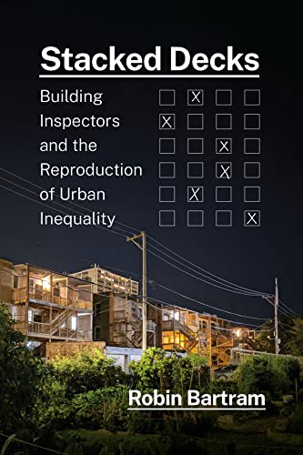 Book Stacked Decks: Building Inspectors and the Reproduction of Urban Inequality free