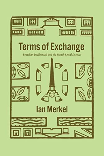 Book Terms of Exchange: Brazilian Intellectuals and the French Social Sciences (The Life of Ideas) free
