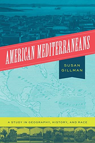 Book American Mediterraneans: A Study in Geography, History, and Race free