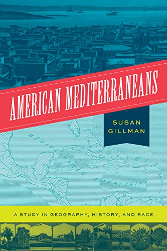 Book American Mediterraneans: A Study in Geography, History, and Race free