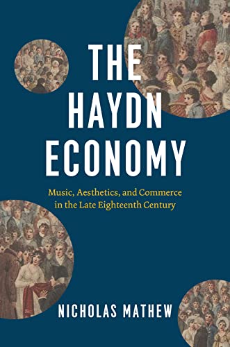 Book The Haydn Economy: Music, Aesthetics, and Commerce in the Late Eighteenth Century (New Material Histories of Music) free