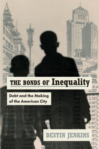 Book The Bonds of Inequality: Debt and the Making of the American City free