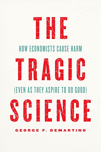 Book The Tragic Science: How Economists Cause Harm (Even as They Aspire to Do Good) free