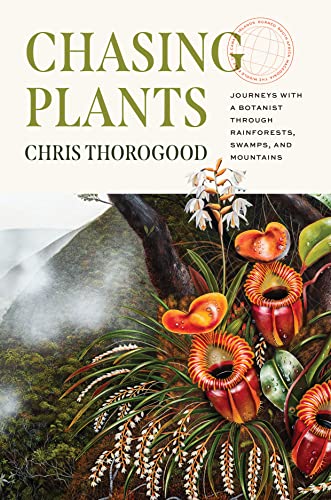 Book Chasing Plants: Journeys with a Botanist through Rainforests, Swamps, and Mountains free